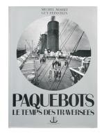 REMARQUABLE OUVRAGE « PAQUEBOTS, LE TEMPS DES TRAVERSÉES » par Michel MOHRT...
